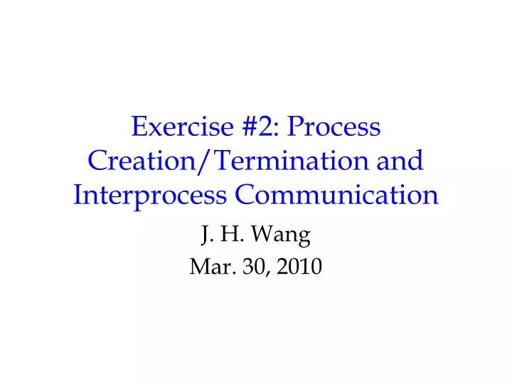 exercise 2 process creation termination and interprocess communication n.