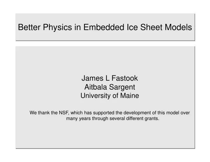better physics in embedded ice sheet models n.