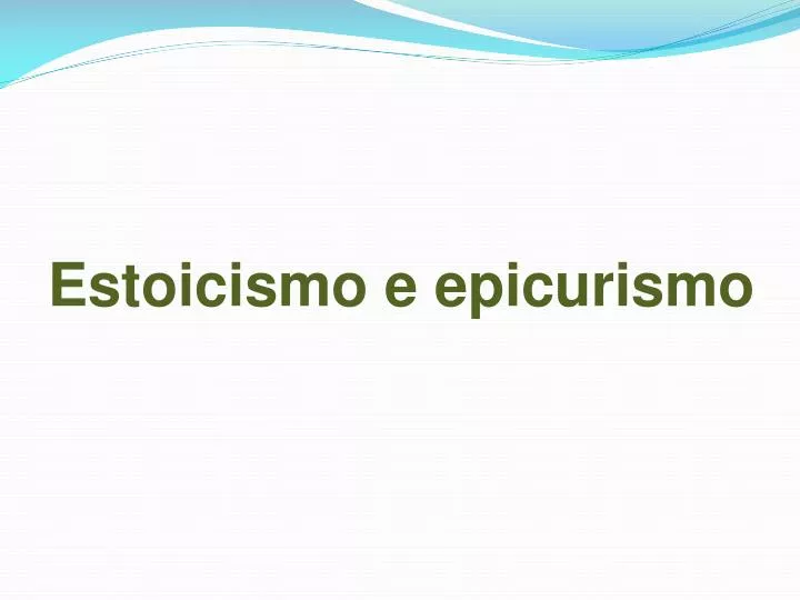 Confronte O Epicurismo Com O Estoicismo Destacando Semelhanças E Diferenças