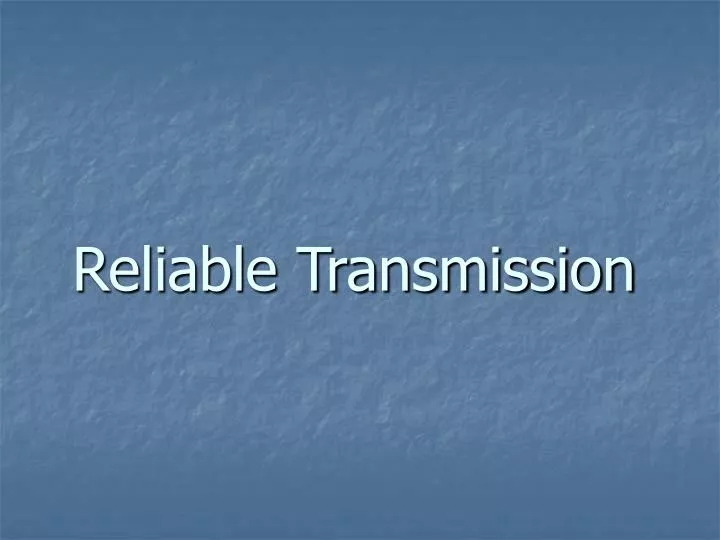 reliable transmission n.