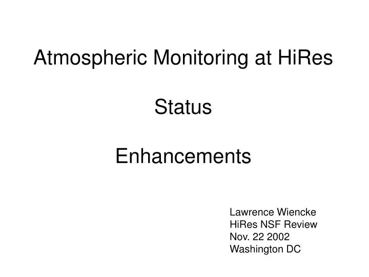 atmospheric monitoring at hires status enhancements n.