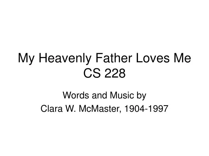 my heavenly father loves me cs 228 n.