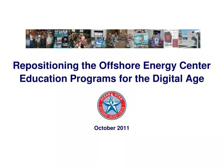 repositioning the offshore energy center education programs for the digital age october 2011 n.