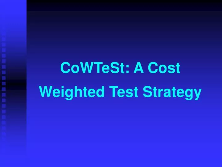 cowtest a cost weigh t ed test strateg y n.