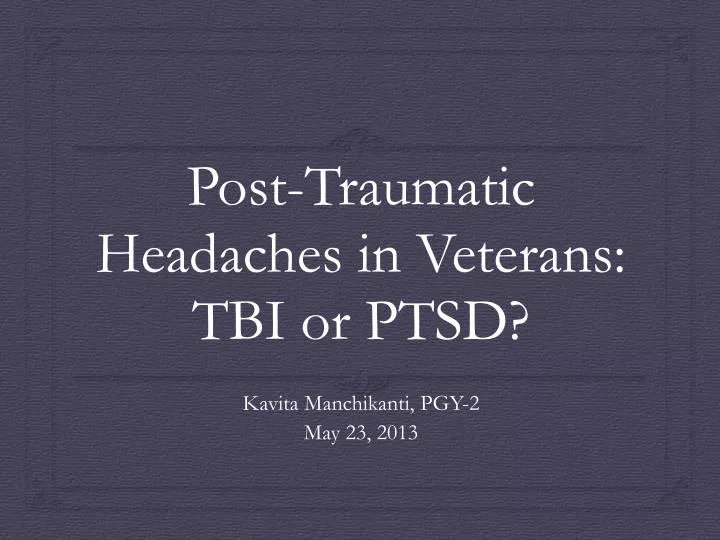 PPT - Post-Traumatic Headaches In Veterans: TBI Or PTSD? PowerPoint ...