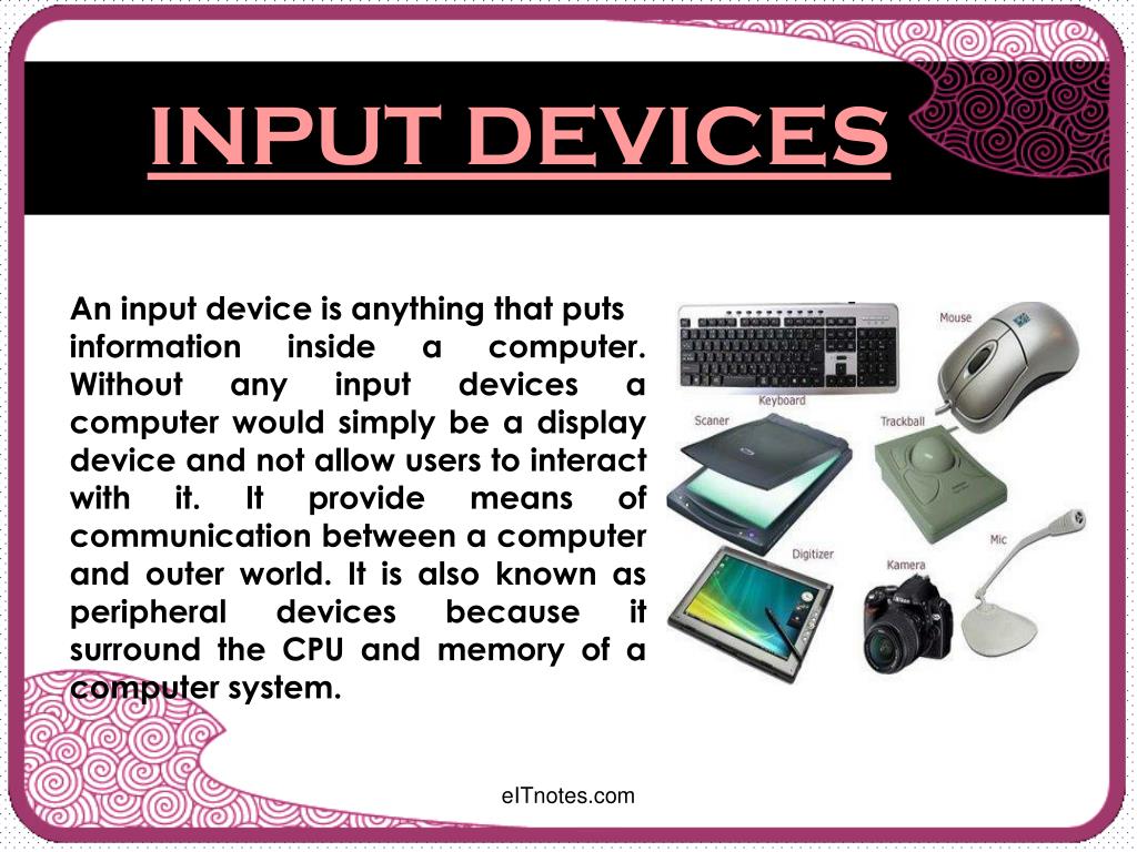 make a presentation on input and output devices