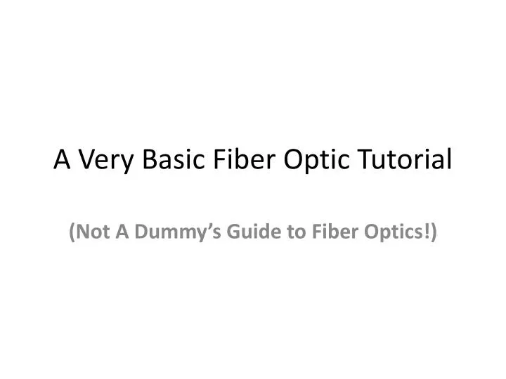 a very basic fiber optic tutorial n.
