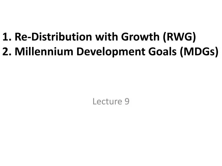 1 re distribution with growth rwg 2 millennium development goals mdgs n.