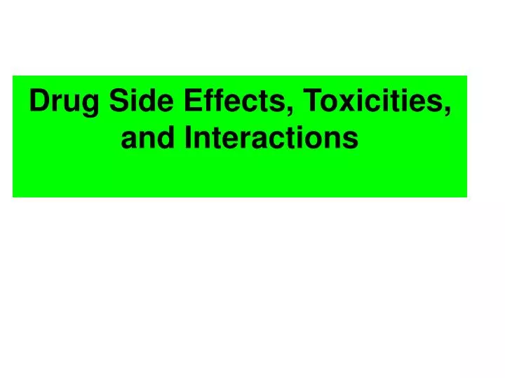 drug side effects toxicities and interactions n.