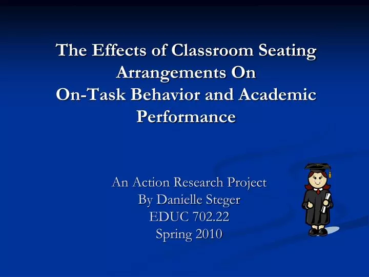 the effects of classroom seating arrangements on on task behavior and academic performance n.