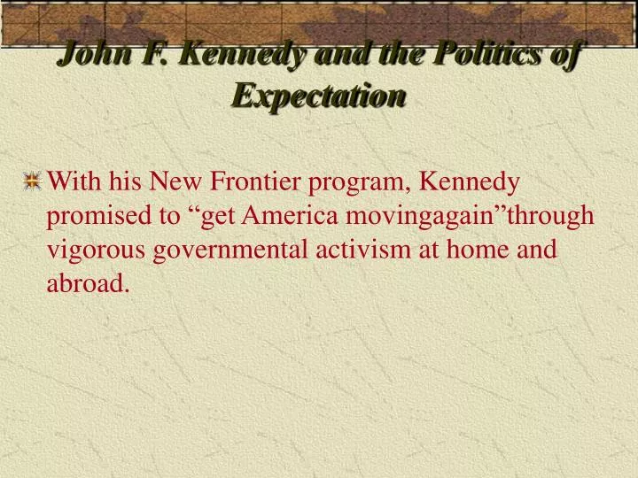 john f kennedy and the politics of expectation n.