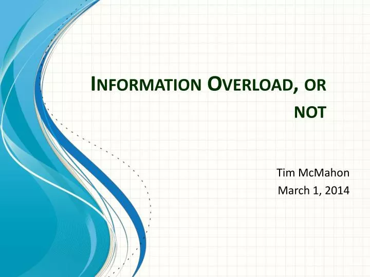 PPT - Information Overload, or not PowerPoint Presentation, free ...
