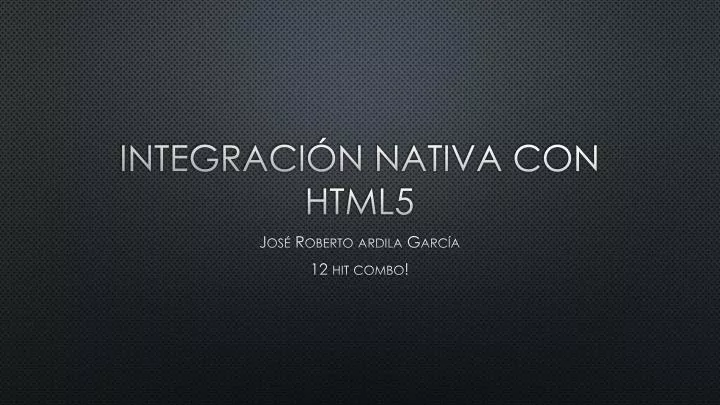 integraci n nativa con html5 n.