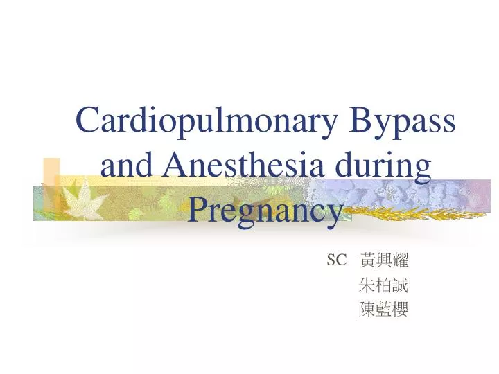 cardiopulmonary bypass and anesthesia during pregnancy n.