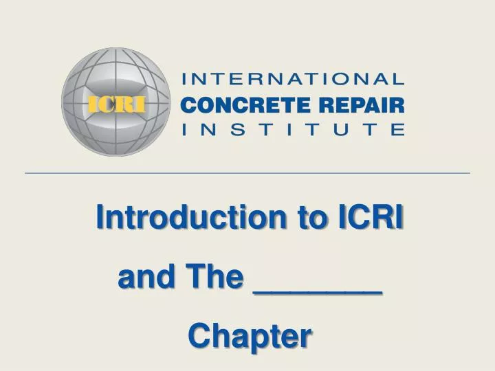 PPT Introduction To ICRI And The Chapter PowerPoint