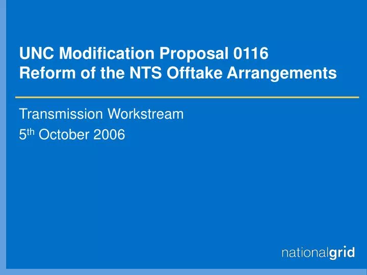 unc modification proposal 0116 reform of the nts offtake arrangements n.
