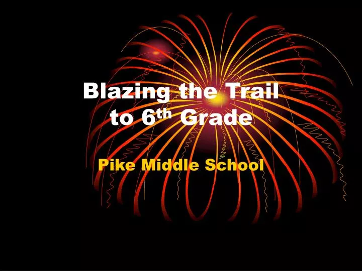 blazing the trail to 6 th grade n.