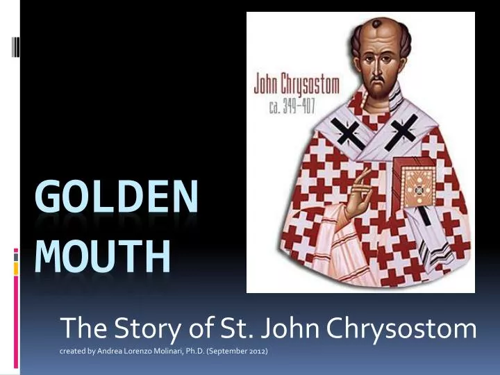 the story of st john chrysostom created by andrea lorenzo molinari ph d september 2012 n.