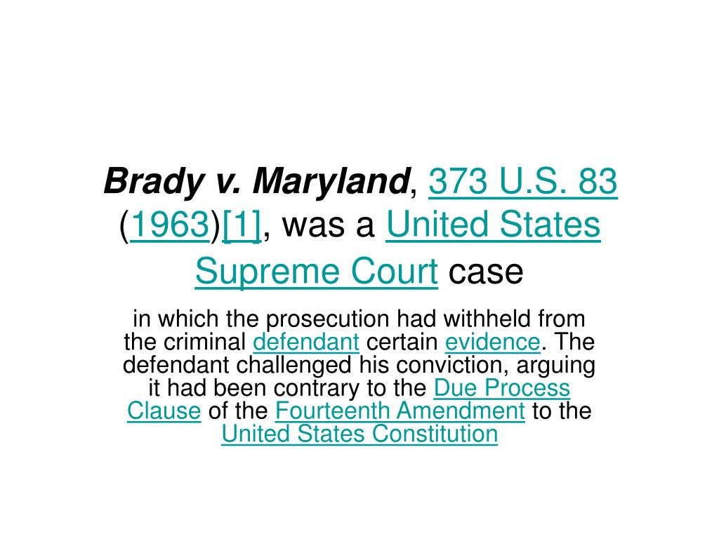 PPT Brady v. Maryland , 373 U.S. 83 ( 1963 ) [1] , was a United