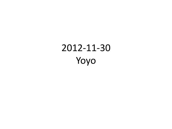 2012 11 30 yoyo n.