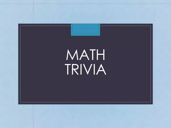 PPT - Math Trivia PowerPoint Presentation, free download - ID:5760775