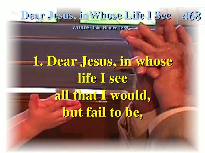 dear jesus in whose life i see verse 1 n.