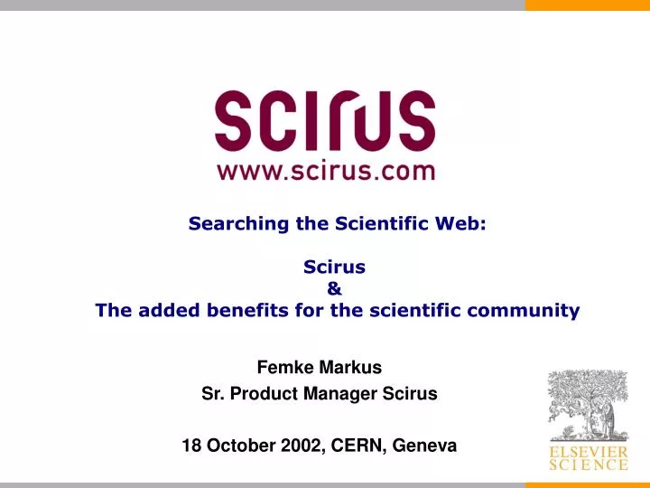 femke markus sr product manager scirus 18 october 2002 cern geneva n.