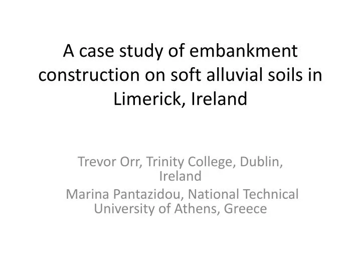 a case study of embankment construction on soft alluvial soils in limerick ireland n.