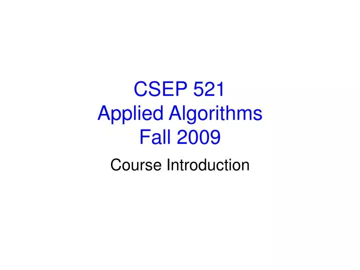 csep 521 applied algorithms fall 2009 n.