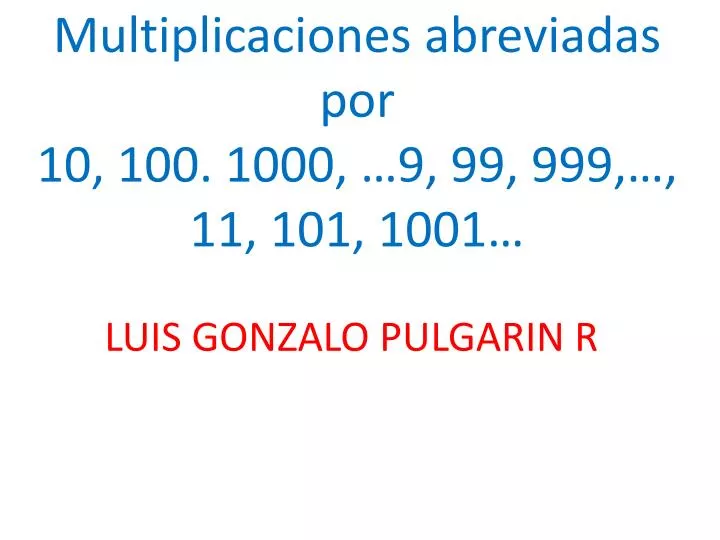 multiplicaciones abreviadas por 10 100 1000 9 99 999 11 101 1001 n.