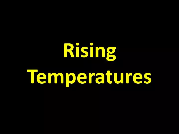 rising temperatures n.
