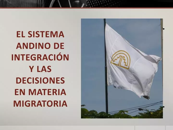 el sistema andino de integraci n y las decisiones en materia migratoria n.