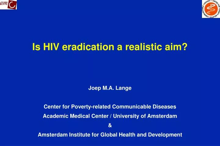 is hiv eradication a realistic aim n.