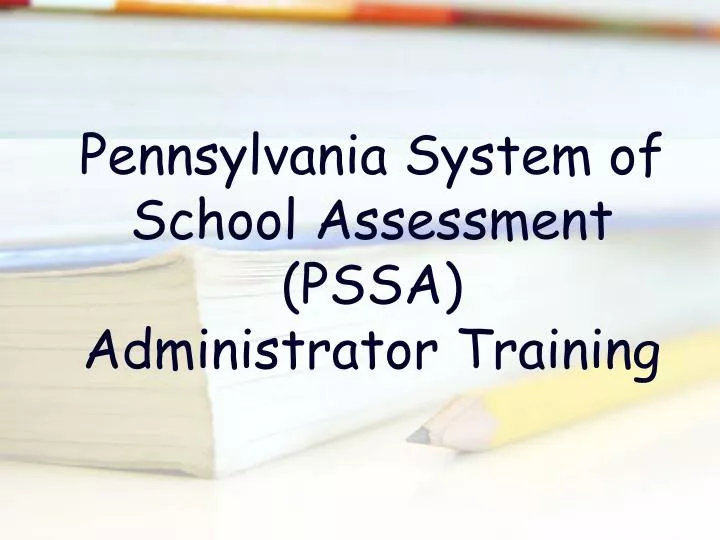 pennsylvania system of school assessment pssa administrator training n.