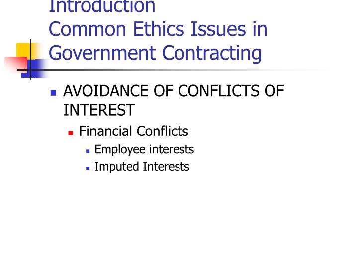 ethics in government procurement Ethics in public procurement 1 introduction the purpose of this note is to provi de informat ion to assist public sector buy ers to conduct purchasing in a way that satisfies probit y and accountabilit y requirements and to offer a fr amework wit hin which con tracting authorities may wish to draw up more detailed int ernal procurement. ethics in government procurement Ethics in public procurement 1 introduction the purpose of this note is to provi de informat ion to assist public sector buy ers to conduct purchasing in a way that satisfies probit y and accountabilit y requirements and to offer a fr amework wit hin which con tracting authorities may wish to draw up more detailed int ernal procurement.