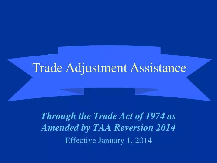 PPT Trade Adjustment Assistance (TAA) PowerPoint Presentation, free