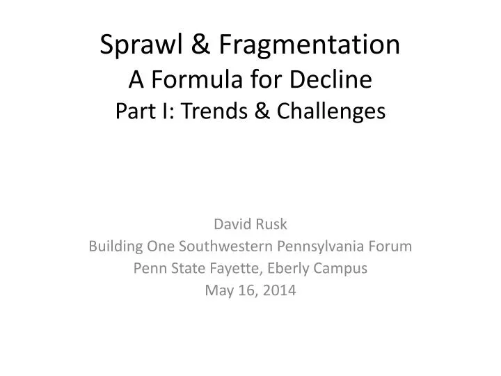 sprawl fragmentation a formula for decline part i trends challenges n.
