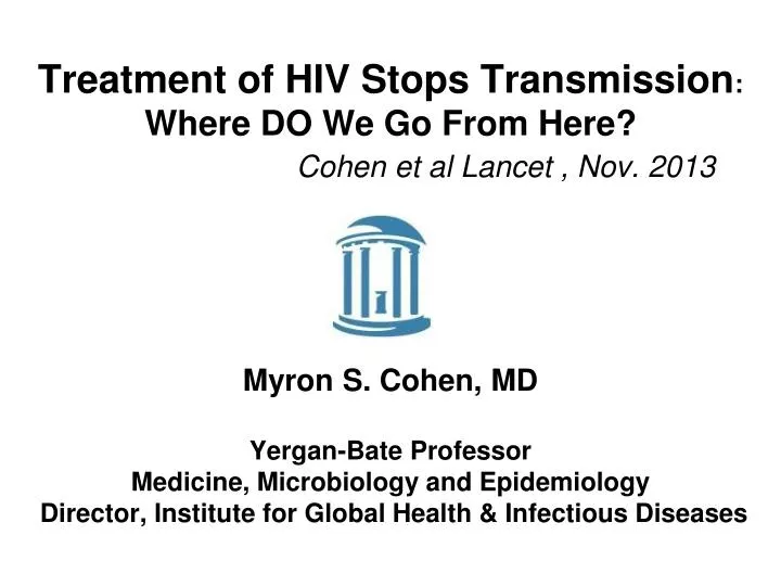 treatment of hiv stops transmission where do we go from here cohen et al lancet nov 2013 n.