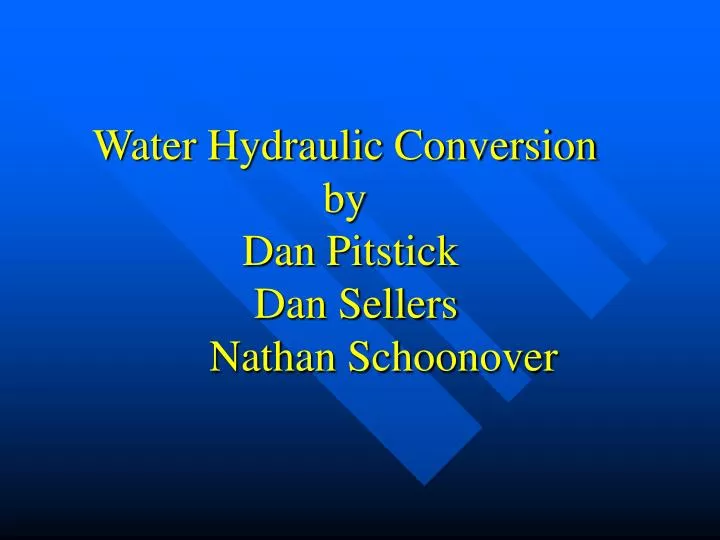 water hydraulic conversion by dan pitstick dan sellers nathan schoonover n.