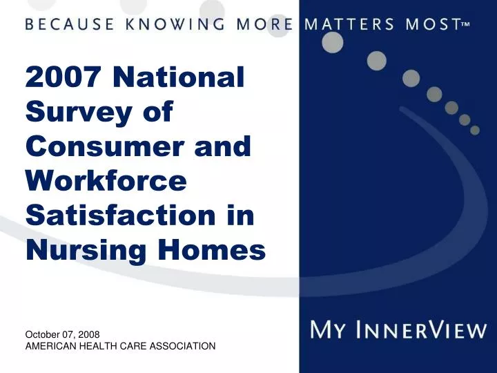 2007 national survey of consumer and workforce satisfaction in nursing homes n.