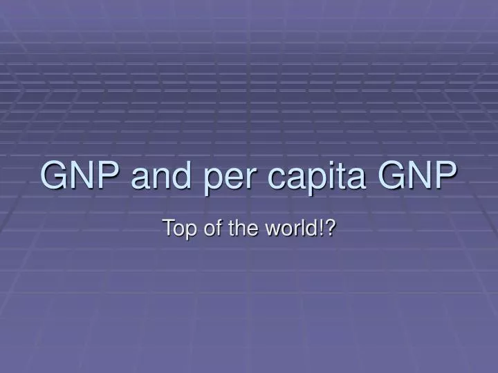 gnp and per capita gnp n.