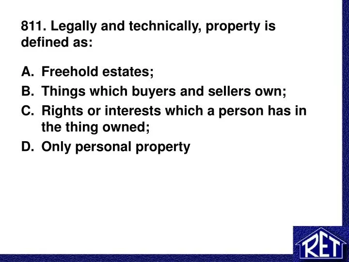 PPT 811. Legally and technically, property is defined as PowerPoint