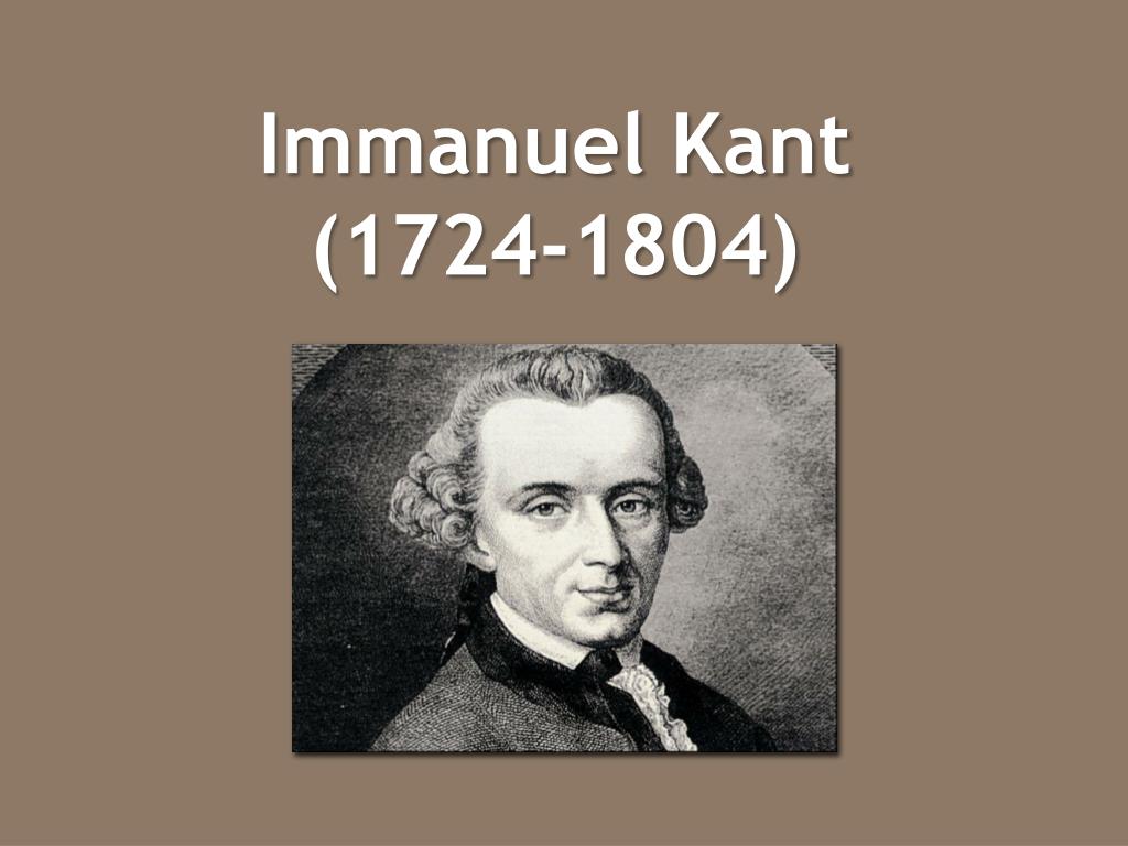 crisis Redenaar bungeejumpen PPT - Immanuel Kant (1724-1804) PowerPoint Presentation, free download -  ID:5769443