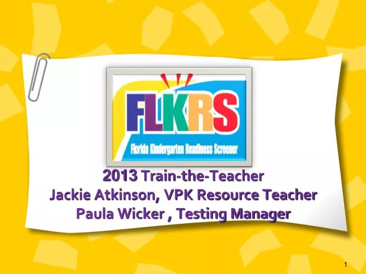 2013 train the teacher jackie atkinson vpk resource teacher paula wicker testing manager n.