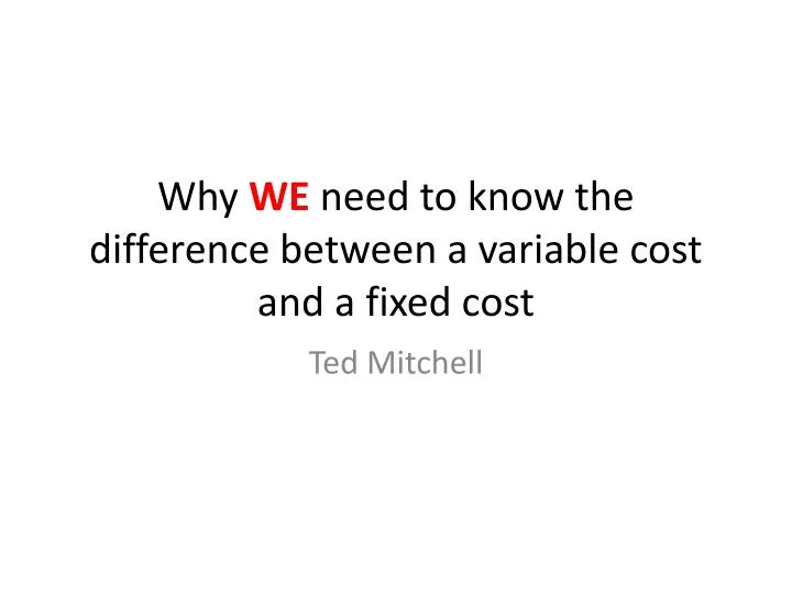 why we need to know the difference between a variable cost and a fixed cost n.