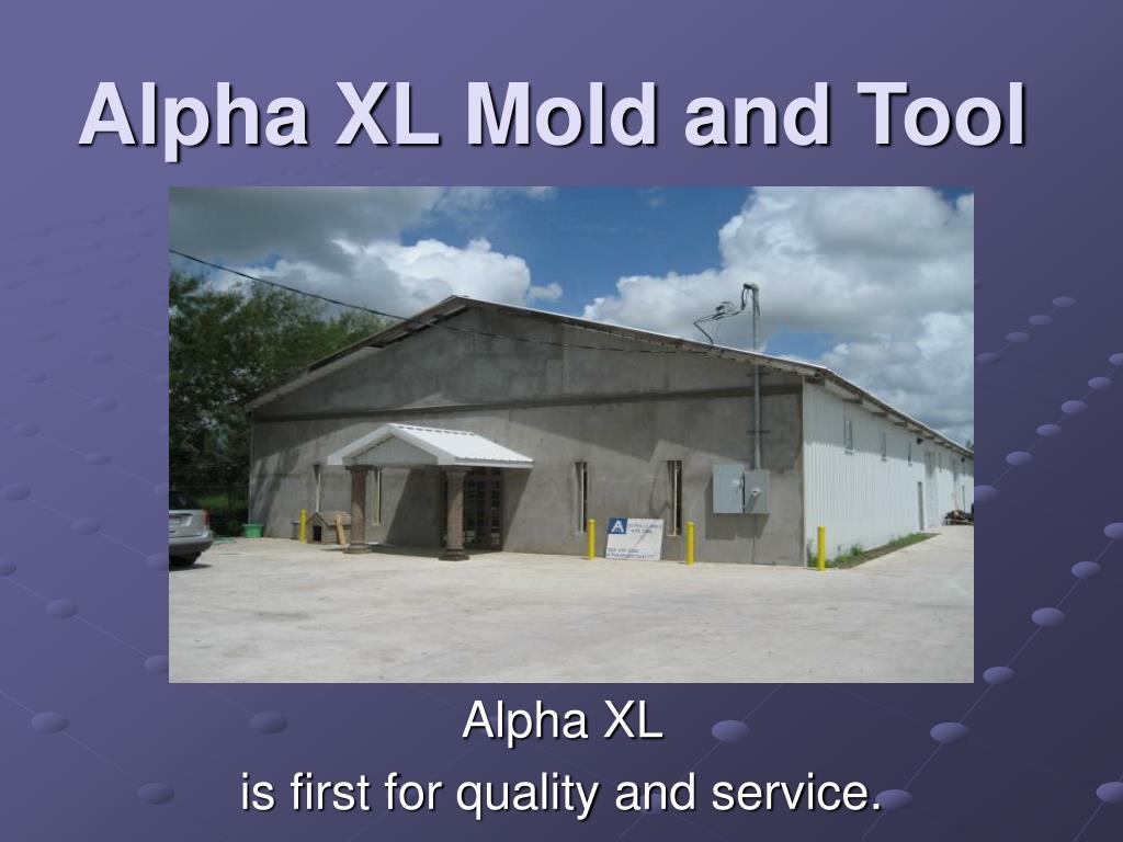 PPT - Alpha XL Mold and Tool PowerPoint Presentation, free download -  ID:5770624
