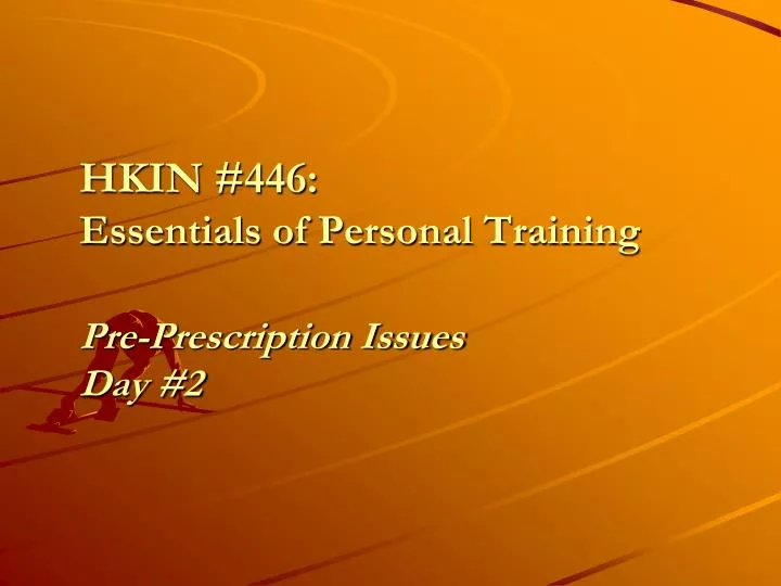 hkin 446 essentials of personal training pre prescription issues day 2 n.