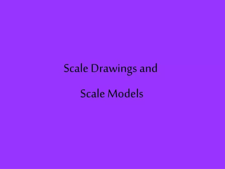 scale drawings and scale models n.