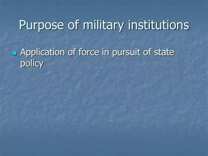 purpose of military institutions n.