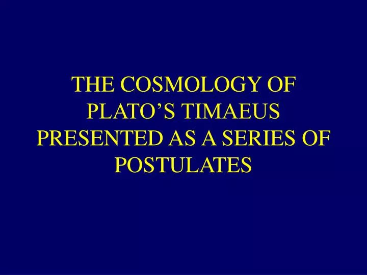 the cosmology of plato s timaeus presented as a series of postulates n.